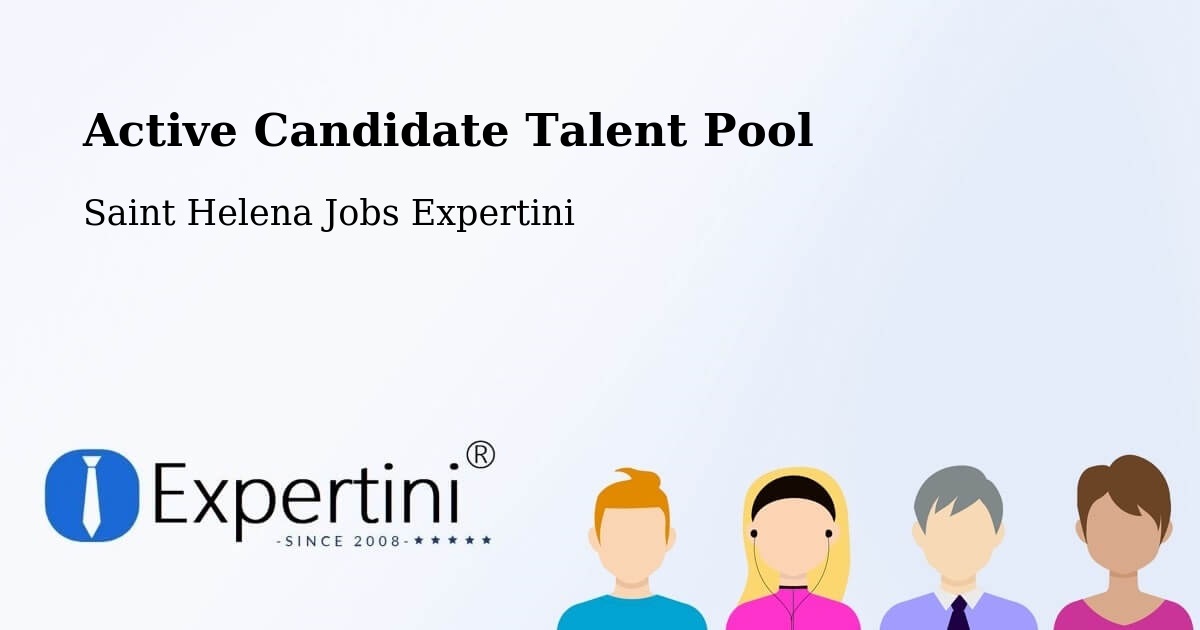 Active Candidate Talent Pool – Saint Helena - Saint Helena Jobs Expertini