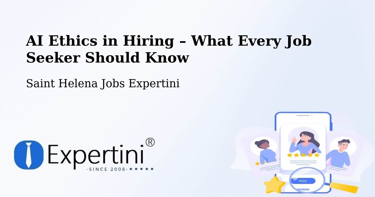 AI Ethics in Recruitment & Hiring – Saint Helena - Saint Helena Jobs Expertini
