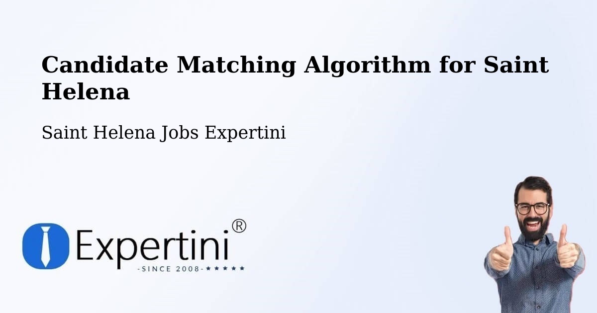 Candidate Matching Algorithm Overview – Saint Helena - Saint Helena Jobs Expertini
