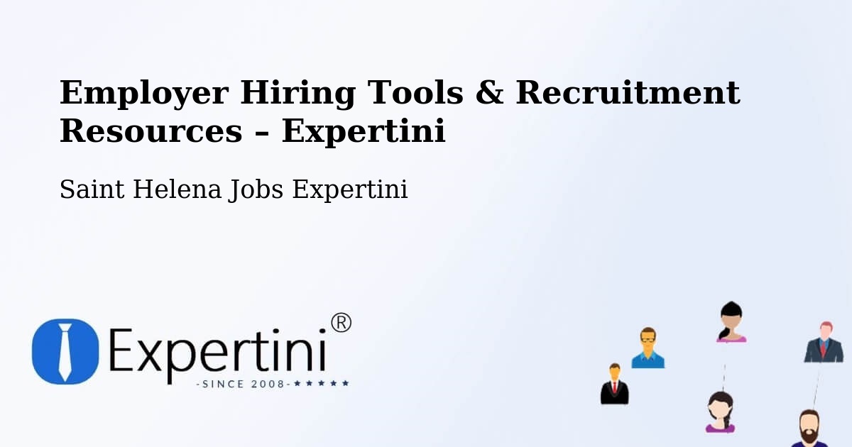 Employer Hiring Tools & Recruitment Resources – Saint Helena - Saint Helena Jobs Expertini