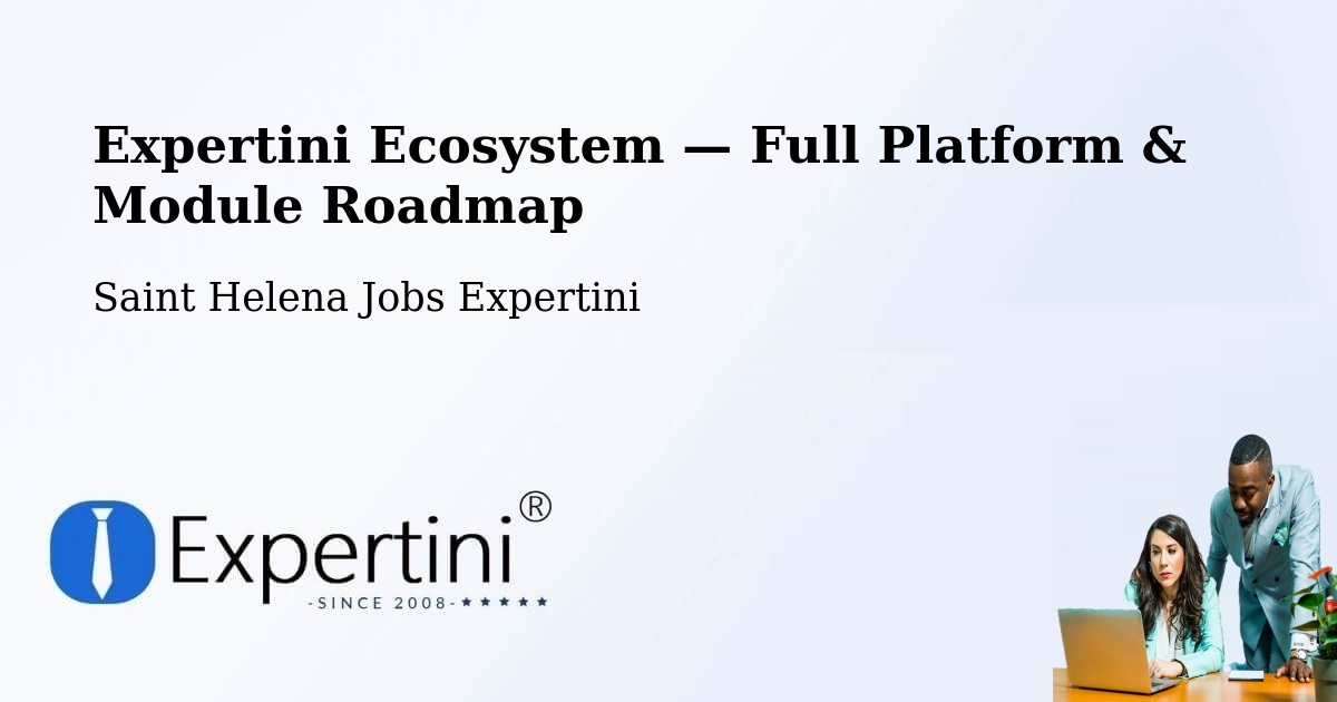 Expertini Ecosystem — Full Platform & Module Roadmap – Saint Helena