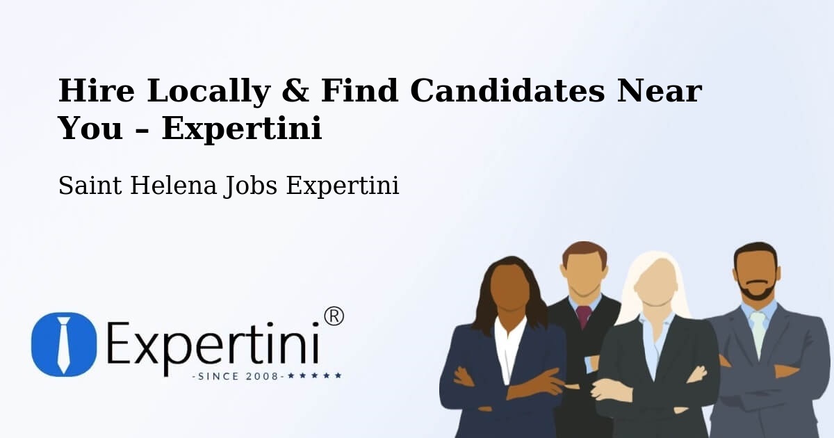 Hire Locally in Saint Helena – Find Qualified Candidates Near You - Saint Helena Jobs Expertini