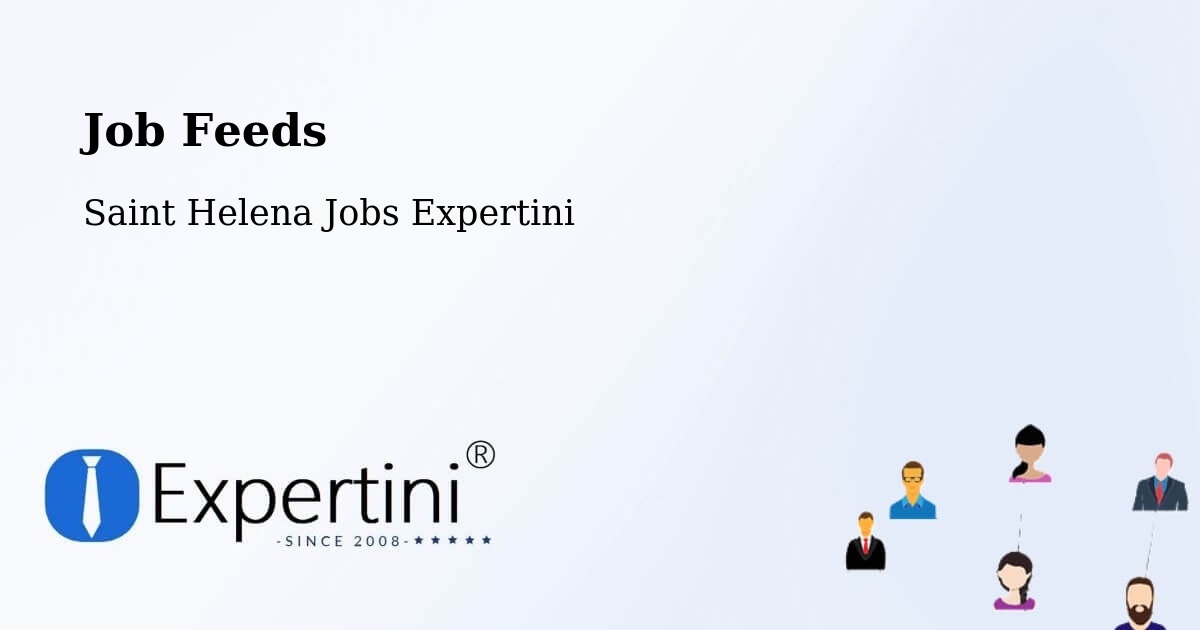 Job Listings Feed – Saint Helena - Saint Helena Jobs Expertini