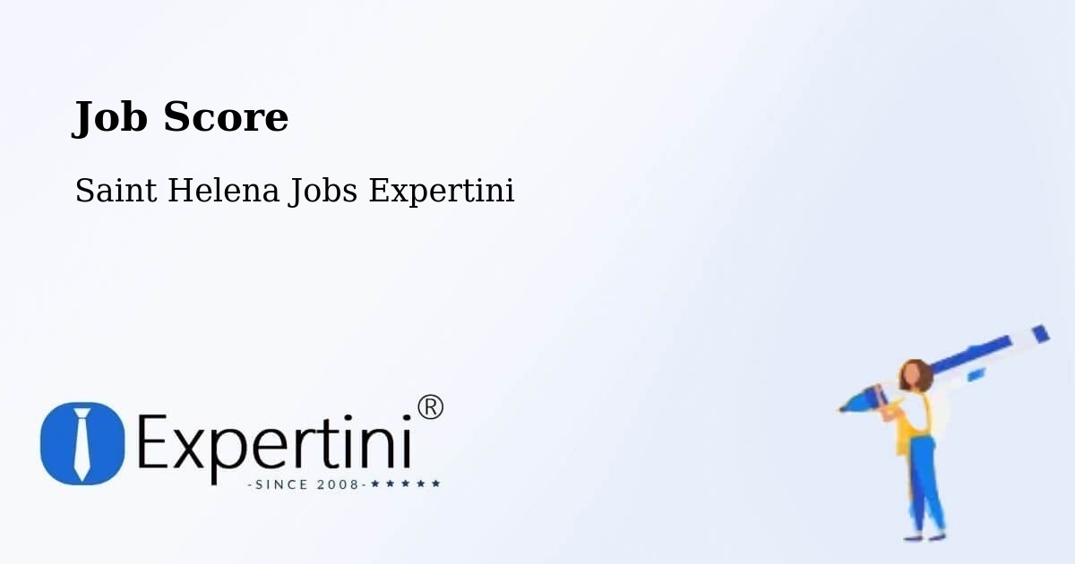 Job Score & Job Description Score Tool – Saint Helena - Saint Helena Jobs Expertini