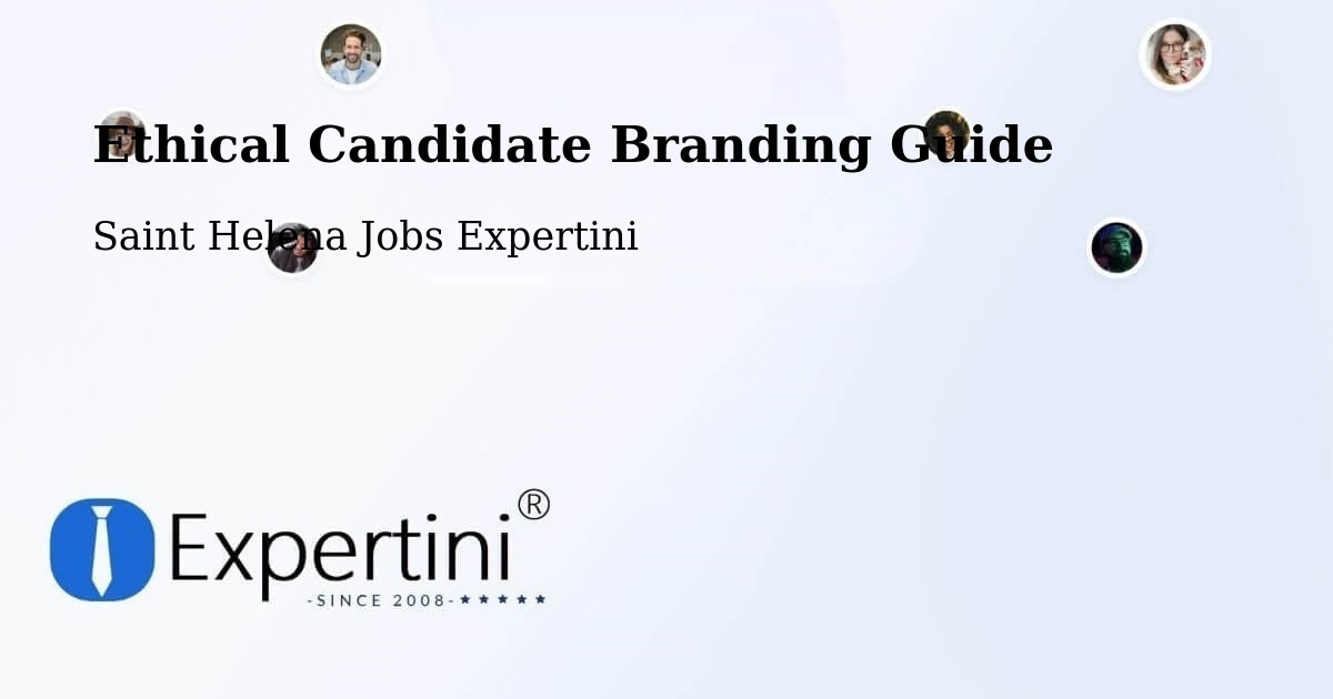 Ethical Candidate Branding Guide - Saint Helena Jobs Expertini