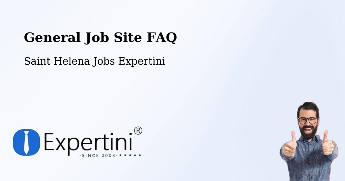 General Job Site FAQ - Saint Helena Jobs Expertini