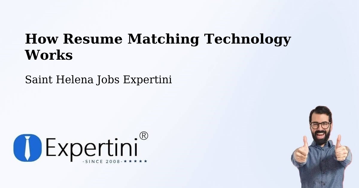 How Resume Matching Technology Works - Saint Helena Jobs Expertini