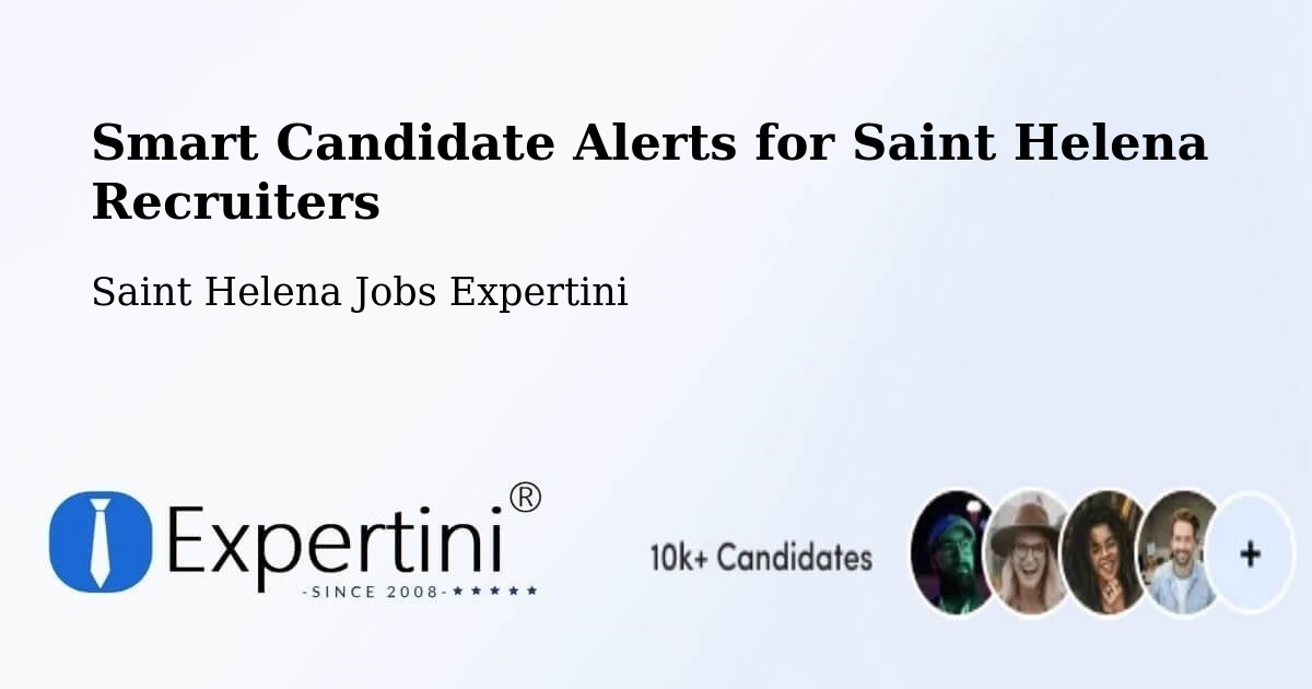 Smart Candidate Alerts for Saint Helena Recruiters - Saint Helena Jobs Expertini