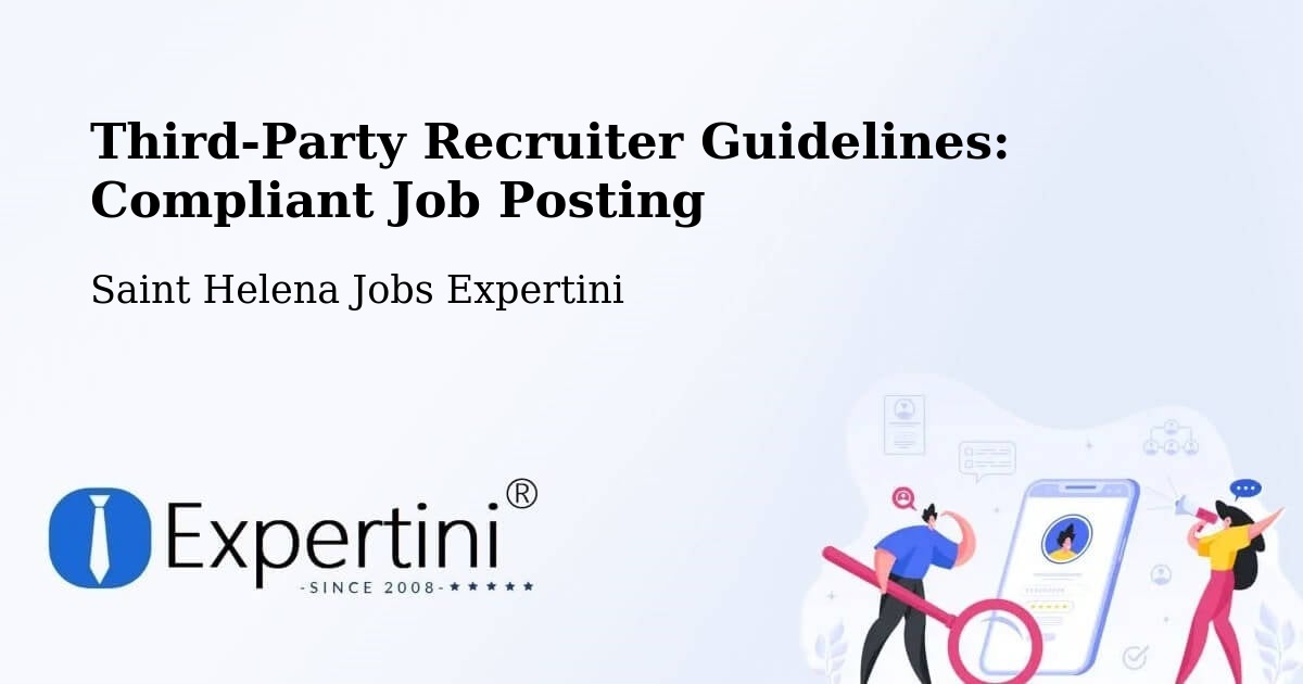 Third-Party Recruiter Guidelines: Compliant Job Posting - Saint Helena Jobs Expertini