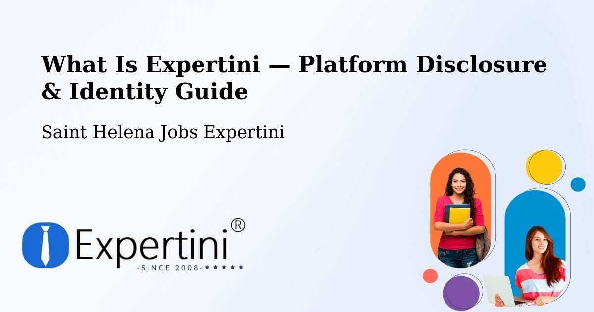 What Is Expertini — Platform Disclosure & Identity Guide – Saint Helena
